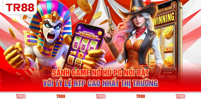 Sảnh game nổ hũ PG nổi bật với tỷ lệ RTP cao nhất thị trường